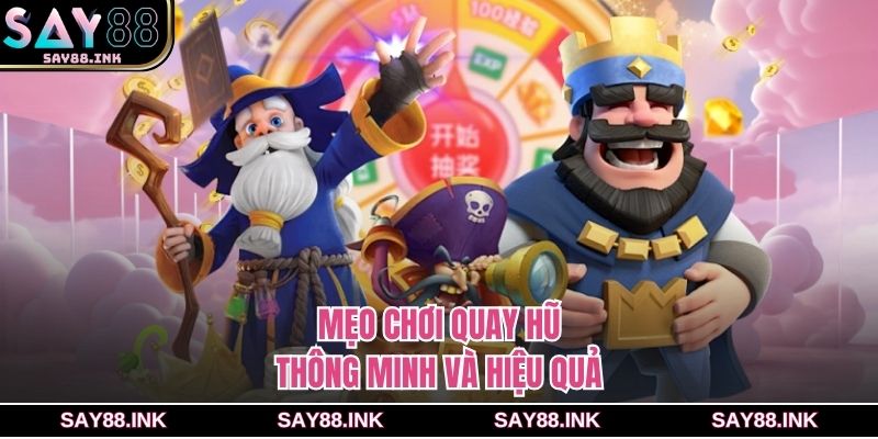 Mẹo chơi quay hũ thông minh và hiệu quả