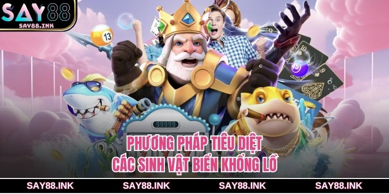 Phương pháp tiêu diệt các sinh vật biển khổng lồ